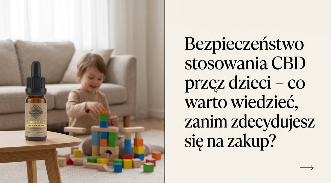 Bezpieczeństwo stosowania CBD przez dzieci – co warto wiedzieć, zanim zdecydujesz się na zakup?