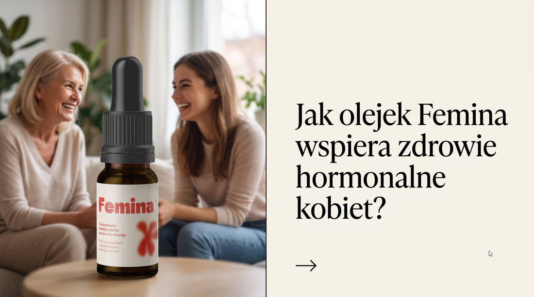 Jak olejek Femina wspiera zdrowie hormonalne kobiet?
