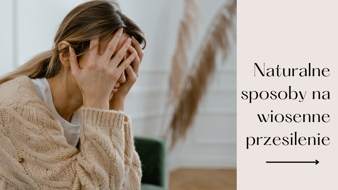 Naturalne sposoby na przesilenie wiosenne